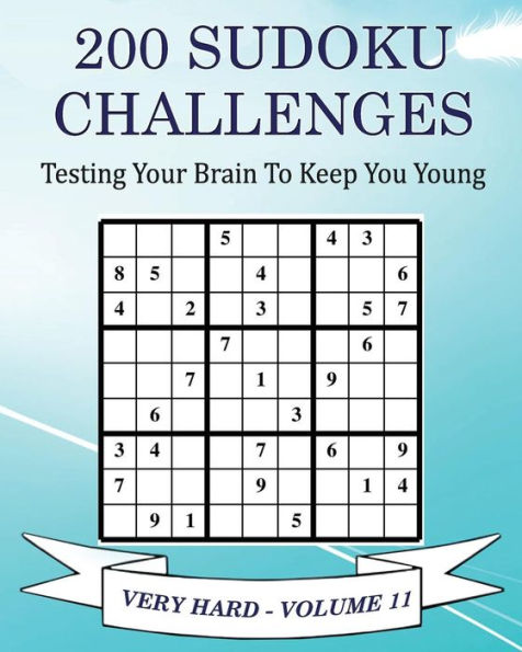 200 Sudoku Challenges - Very Hard - Volume 11: Testing Your Brain To Keep You Young