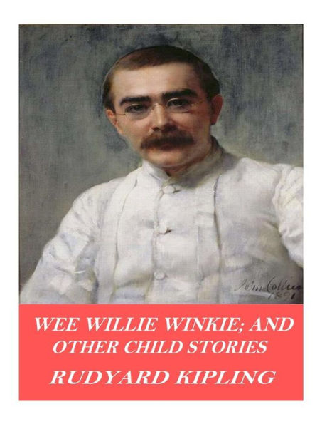 Wee Willie Winkie; and Other Child Stories