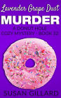 Lavender Grape Dust Murder: A Donut Hole Cozy Mystery - Book 32