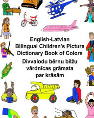 Title: English-Latvian Bilingual Children's Picture Dictionary Book of Colors, Author: Kevin Carlson