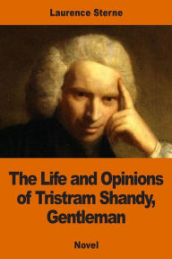 Title: The Life and Opinions of Tristram Shandy, Gentleman, Author: Laurence Sterne