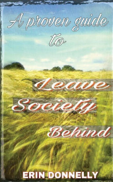 A proven guide to leave society behind