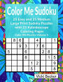 Color Me Sudoku: 25 Easy and 25 Medium Large Print Sudoku Puzzles with 25 Coloring Pages