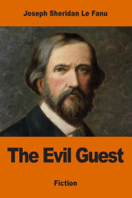 Title: The Evil Guest, Author: Joseph Sheridan Le Fanu