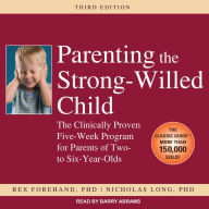 Title: Parenting the Strong-Willed Child: The Clinically Proven Five-Week Program for Parents of Two- To Six-Year-Olds, Author: Rex Forehand