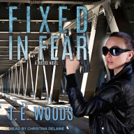 Title: Fixed in Fear, Author: T. E. Woods