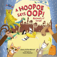 Title: A Hoopoe Says Oop!: Animals of Israel, Author: Jamie Kiffel-Alcheh