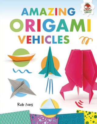 Amazing Origami Vehicleshardcover