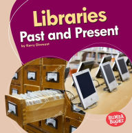 Title: Libraries Past and Present, Author: Kerry Dinmont