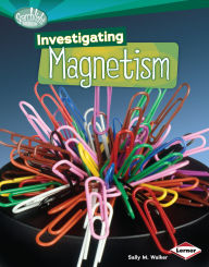 Title: Investigating Magnetism, Author: Sally M. Walker
