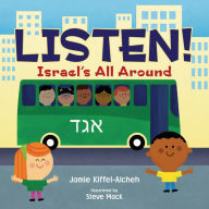 Title: Listen!: Israel's All Around, Author: Jamie Kiffel-Alcheh