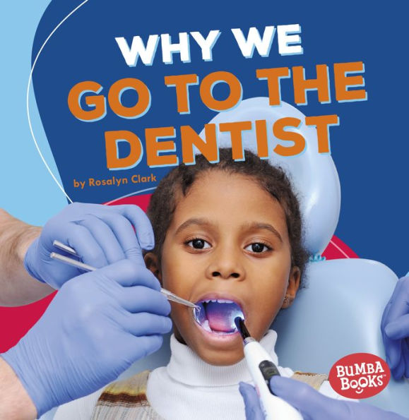 Why We Go to the Dentist