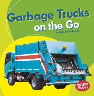 Title: Garbage Trucks on the Go, Author: Beth Bence Reinke