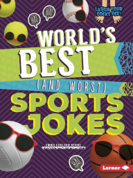 Title: World's Best (and Worst) Sports Jokes, Author: Emma Carlson-Berne