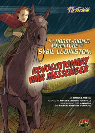 Title: The Horse-Riding Adventure of Sybil Ludington, Revolutionary War Messenger, Author: Marsha Amstel