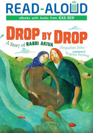 Title: Drop by Drop: A Story of Rabbi Akiva, Author: Jacqueline Jules