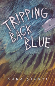 Title: Tripping Back Blue, Author: Kara Storti