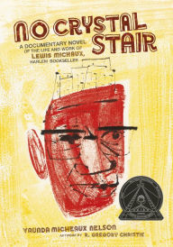 Title: No Crystal Stair: A Documentary Novel of the Life and Work of Lewis Michaux, Harlem Bookseller, Author: Vaunda Micheaux Nelson