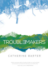 Title: Troublemakers, Author: Catherine Barter