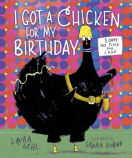 Title: I Got a Chicken for My Birthday, Author: Laura Gehl