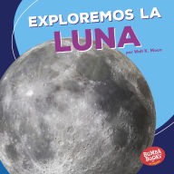 Title: Exploremos la Luna (Let's Explore the Moon), Author: Walt K. Moon