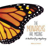 Title: The Monarchs Are Missing: A Butterfly Mystery, Author: Rebecca E. Hirsch