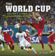 Title: The World Cup: Soccer's Global Championship, Author: Matt Doeden