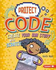 Title: Create Your Own Story with Scratch, Author: Kevin Wood