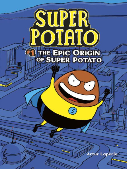 The Epic Origin of Super Potato (Super Potato Series #1)