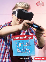 Title: Cutting-Edge Virtual Reality, Author: Christy Peterson