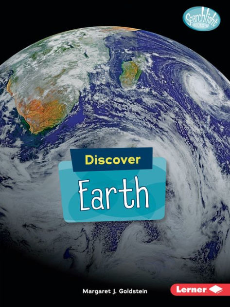 Discover Earth by Margaret J. Goldstein, Paperback | Barnes & Noble®