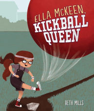 Title: Ella McKeen, Kickball Queen, Author: Beth Mills