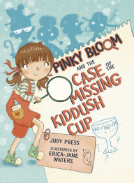 Title: Pinky Bloom and the Case of the Missing Kiddush Cup, Author: Judy Press