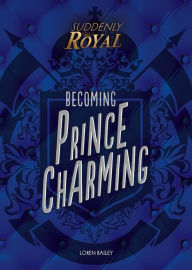 Title: Becoming Prince Charming, Author: Loren Bailey