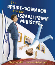 Title: The Upside-Down Boy and the Israeli Prime Minister, Author: Sherri Mandell