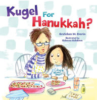 Title: Kugel for Hanukkah?, Author: Gretchen M. Everin