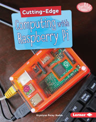 Title: Cutting-Edge Computing with Raspberry Pi, Author: Krystyna Poray Goddu