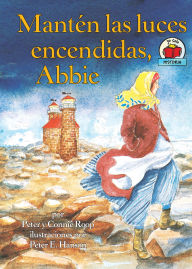 Title: Mantén las luces encendidas, Abbie (Keep the Lights Burning, Abbie), Author: Connie Roop