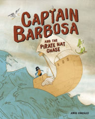 Title: Captain Barbosa and the Pirate Hat Chase, Author: Jorge Gonz lez