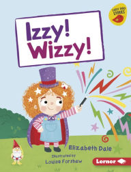 Title: Izzy! Wizzy!, Author: Elizabeth Dale