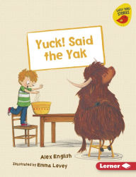 Title: Yuck! Said the Yak, Author: Alex English