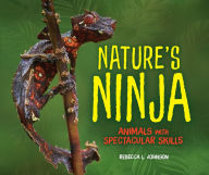 Title: Nature's Ninja: Animals with Spectacular Skills, Author: Rebecca L. Johnson