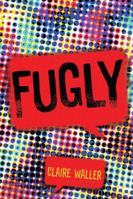 Title: Fugly, Author: Claire Waller