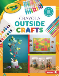 Title: Crayola ® Outside Crafts, Author: Rebecca Felix
