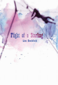 Title: Flight of a Starling, Author: Lisa Heathfield
