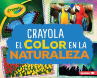 Title: Crayola ® El color en la naturaleza (Crayola ® Color in Nature), Author: Mari Schuh