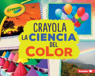 Title: Crayola ® La ciencia del color (Crayola ® Science of Color), Author: Mari Schuh