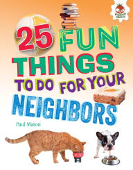 Title: 25 Fun Things to Do for Your Neighbors, Author: Paul Mason
