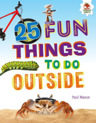 Title: 25 Fun Things to Do Outside, Author: Paul Mason