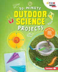 Title: 30-Minute Outdoor Science Projects, Author: Anna Leigh